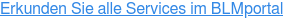 Erkunden Sie alle Services im BLMportal